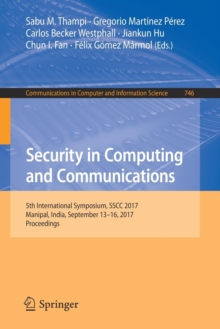 Security in Computing and Communications : 5th International Symposium, SSCC 2017, Manipal, India, September 13-16, 2017, Proceedings