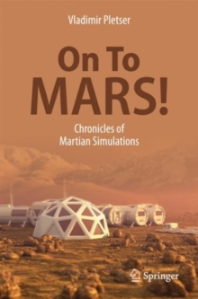 On To Mars! : Chronicles of Martian Simulations, Paperback / softback Book On To Mars! : Chronicles of Martian Simulations, Paperback / softback Book