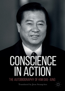 Conscience in Action : The Autobiography of Kim Dae-jung, Paperback Book Conscience in Action : The Autobiography of Kim Dae-jung, Paperback Book