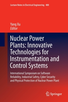 Nuclear Power Plants: Innovative Technologies for Instrumentation and Control Systems : International Symposium on Software Reliability, Industrial Safety, Cyber Security and Physical Protection of Nu