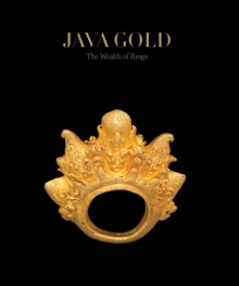 Java Gold : The Wealth Of Rings, Hardback Book Java Gold : The Wealth Of Rings, Hardback Book