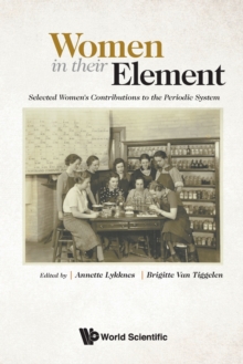 Women In Their Element: Selected Women's Contributions To The Periodic System, Paperback / softback Book Women In Their Element: Selected Women's Contributions To The Periodic System, Paperback / softback Book