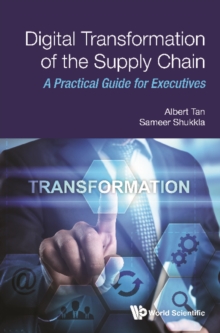 Digital Transformation Of The Supply Chain: A Practical Guide For Executives