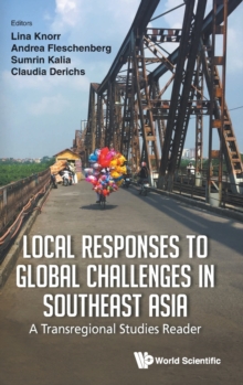 Local Responses To Global Challenges In Southeast Asia: A Transregional Studies Reader