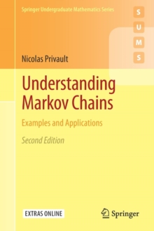 Understanding Markov Chains : Examples and Applications