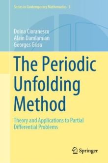 The Periodic Unfolding Method : Theory and Applications to Partial Differential Problems