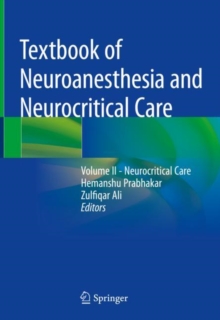 Textbook of Neuroanesthesia and Neurocritical Care : Volume II - Neurocritical Care