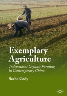 Exemplary Agriculture : Independent Organic Farming in Contemporary China