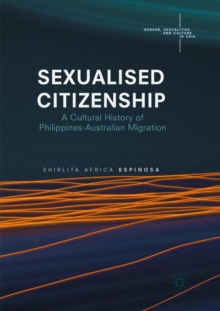 Sexualised Citizenship : A Cultural History of Philippines-Australian Migration
