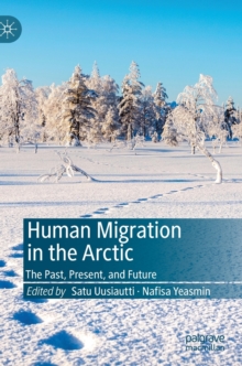 Human Migration in the Arctic : The Past, Present, and Future