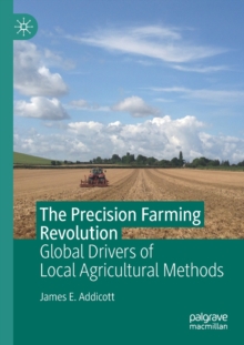 The Precision Farming Revolution : Global Drivers of Local Agricultural Methods