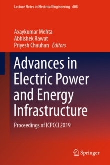 Advances in Electric Power and Energy Infrastructure : Proceedings of ICPCCI 2019