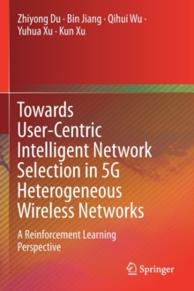 Towards User-Centric Intelligent Network Selection in 5G Heterogeneous Wireless Networks : A Reinforcement Learning Perspective