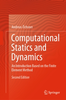 Computational Statics and Dynamics : An Introduction Based on the Finite Element Method