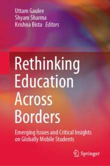 Rethinking Education Across Borders : Emerging Issues and Critical Insights on Globally Mobile Students