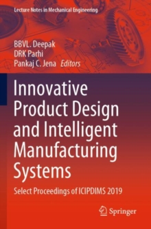 Innovative Product Design and Intelligent Manufacturing Systems : Select Proceedings of ICIPDIMS 2019