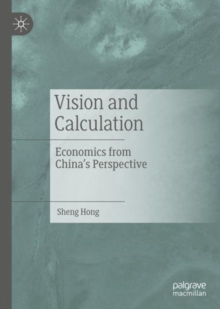 Vision and Calculation : Economics from China's Perspective