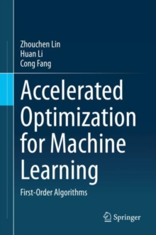 Accelerated Optimization for Machine Learning : First-Order Algorithms