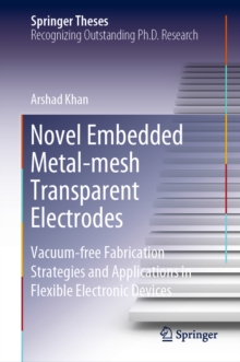 Novel Embedded Metal-mesh Transparent Electrodes : Vacuum-free Fabrication Strategies and Applications in Flexible Electronic Devices