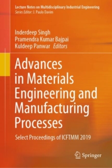 Advances in Materials Engineering and Manufacturing Processes : Select Proceedings of ICFTMM 2019