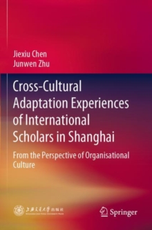 Cross-Cultural Adaptation Experiences of International Scholars in Shanghai : From the Perspective of Organisational Culture