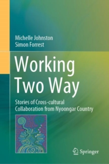 Working Two Way : Stories of Cross-cultural Collaboration from Nyoongar Country