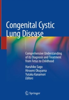 Congenital Cystic Lung Disease : Comprehensive Understanding of its Diagnosis and Treatment from Fetus to Childhood