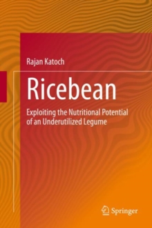 Ricebean : Exploiting the Nutritional Potential of an Underutilized Legume