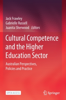 Cultural Competence and the Higher Education Sector : Australian Perspectives, Policies and Practice