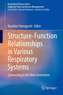 Structure-Function Relationships in Various Respiratory Systems : Connecting to the Next Generation