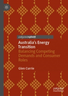 Australia's Energy Transition : Balancing Competing Demands and Consumer Roles