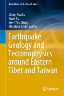 Earthquake Geology and Tectonophysics around Eastern Tibet and Taiwan