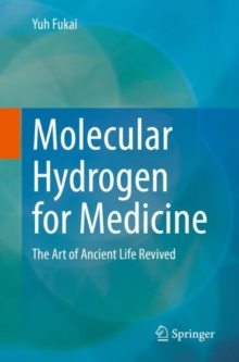 Molecular Hydrogen for Medicine : The Art of Ancient Life Revived