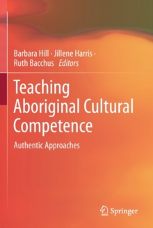 Teaching Aboriginal Cultural Competence : Authentic Approaches