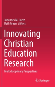 Innovating Christian Education Research : Multidisciplinary Perspectives