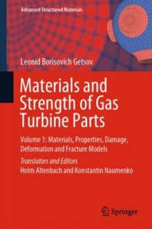 Materials and Strength of Gas Turbine Parts : Volume 1: Materials, Properties, Damage, Deformation and Fracture Models