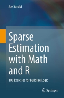 Sparse Estimation with Math and R : 100 Exercises for Building Logic