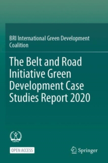 The Belt and Road Initiative Green Development Case Studies Report 2020