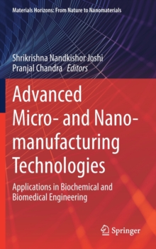 Advanced Micro- and Nano-manufacturing Technologies : Applications in Biochemical and Biomedical Engineering