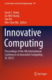 Innovative Computing : Proceedings of the 4th International Conference on Innovative Computing (IC 2021)