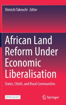 African Land Reform Under Economic Liberalisation : States, Chiefs, and Rural Communities