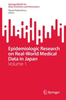 Epidemiologic Research on Real-World Medical Data in Japan : Volume 1