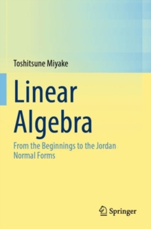 Linear Algebra : From the Beginnings to the Jordan Normal Forms