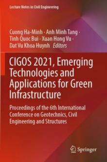 CIGOS 2021, Emerging Technologies and Applications for Green Infrastructure : Proceedings of the 6th International Conference on Geotechnics, Civil Engineering and Structures