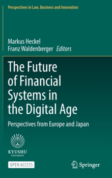 The Future of Financial Systems in the Digital Age : Perspectives from Europe and Japan