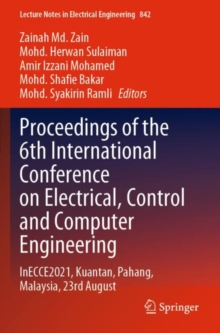 Proceedings of the 6th International Conference on Electrical, Control and Computer Engineering : InECCE2021, Kuantan, Pahang, Malaysia, 23rd August