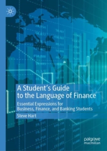 A Students Guide to the Language of Finance : Essential Expressions for Business, Finance, and Banking Students