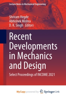 Recent Developments in Mechanics and Design : Select Proceedings of INCOME 2021