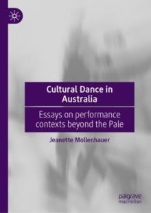 Cultural Dance in Australia : Essays on performance contexts beyond the Pale