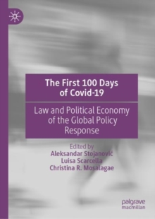 The First 100 Days of Covid-19 : Law and Political Economy of the Global Policy Response